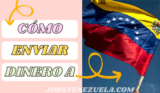 Las mejores opciones para enviar dinero a Venezuela