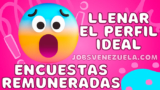 Trabaja con Encuestas ¿Cómo llenar el perfil ideal?